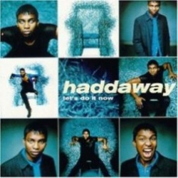 Haddaway - Let s Do It Now